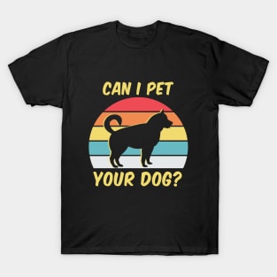 Can I Pet Your Dogs - Husky Lover - Husky Dog Owner T-Shirt